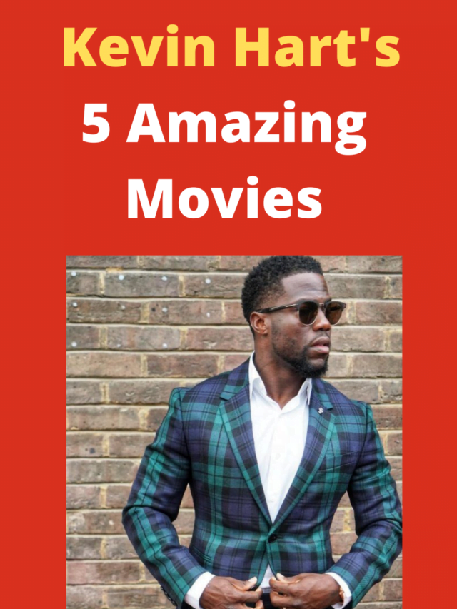 Kevin Hart’s 5 amazing movies.